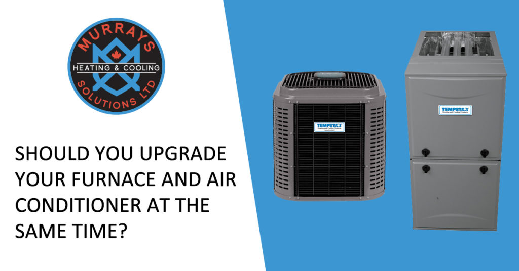 Why You Should Consider Changing Your Furnace & AC at the Same Time